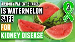 'Kidney Diet Tips: Is watermelon safe for kidney disease patients on a renal diet'