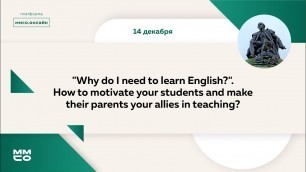 '\"Why do I need to learn English?\". How to motivate your students and make their parents your allies'