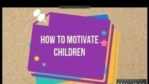 'बच्चों को कैसे प्रेरित करें | How to motivate children | Parenting tips'