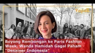 'Berita Viral Artis : Desainer Boyong Rombongan ke Paris Fashion Week, Wanda Hamidah Gagal Paham'
