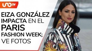 'Eiza González impacta en el Paris Fashion Week; ve fotos'