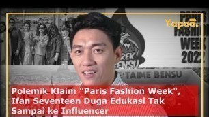 'Berita Viral : Viral Klaim Paris Fashion Week, Ifan Seventeen Duga Edukasi Tak Sampai ke Influencer'