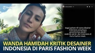 'Wanda Hamidah Kritik Desainer Indonesia yang Bawa Rombongan ke Paris Fashion Week 2022'