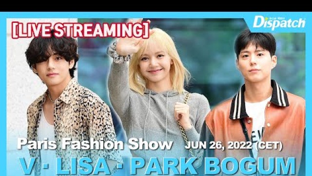 '[LIVE]뷔·리사·박보검, “파리 패션쇼 참석” l V(BTS)·LISA(BLACKPINK)·ParkBoGum, \"Coming for Paris Fashion show\" [현장]'