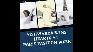 'Aishwarya Rai Bachchan Wins Hearts at Paris Fashion Week | Fashion | Beauty | Paris'