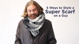'5 Ways to Style a Super Scarf on a Guy'