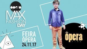 'Ópera Kids- Max Fashion Day- Feira Ópera 24/11/2017'