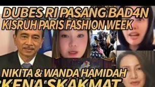 'KISRUH PARIS FASHION WEEK, DUBES RI UNTUK PARIS PASANG BADAN;NIKITA N WANDA HAMIDAH KICLEP'