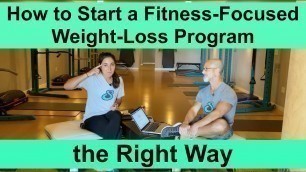 'Lose Weight NOW: How to Start a Fitness Focused Weight Loss Program the Right Way'