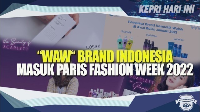 'Waw Brand Indonesia Masuk Paris Fashion Week 2022'