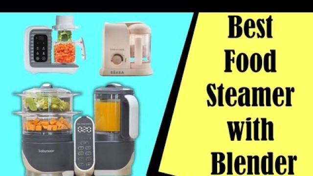 'Best Food Steamer with Blender In 2022'