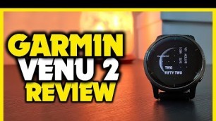 'Garmin Venu 2 Review - A Fitness Focused Smartwatch?'