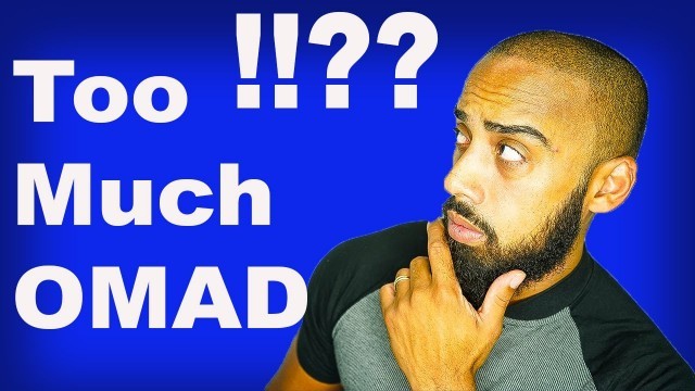 'Is too much OMAD (One Meal A Day) actually bad for you?'