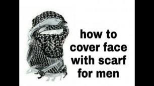 'How to cover face with scarf for men'