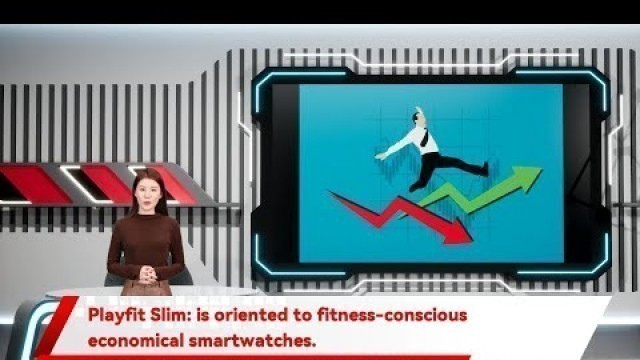 'Playfit Slim: is oriented to fitness-conscious economical smartwatches.'