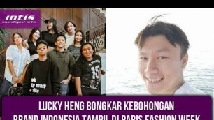 'Memalukan !! Lucky Heng Bongkar Kebohongan Brand Indonesia Tampil di Paris Fashion Week'