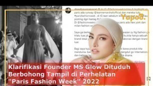 'Berita Viral : Klarifikasi Founder MS Glow Dituduh Berbohong Tampil di \"Paris Fashion Week\" 2022'