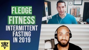 'Intermittent Fasting In 2019??? Do It The RIGHT WAY (With Fledge Fitness)'