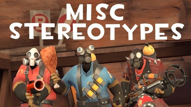 '[TF2] Misc Stereotypes! Episode 4: The Pyro'