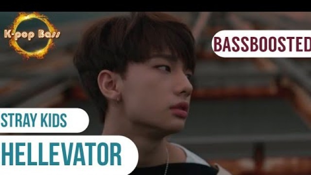 '[BASS BOOSTED] Stray Kids (스트레이 키즈) - \'Hellevator\''