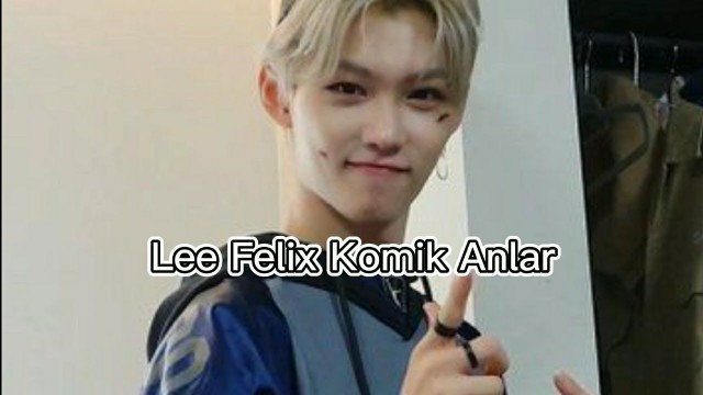 'Lee Felix Komik Anlar'