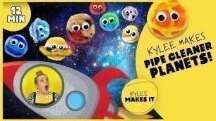 'Kylee Makes Pipe Cleaner Planets | Kids Art Video about Space & Solar System! Make DIY Planet Toys!'