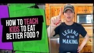 'How to Teach Kids Eat Better Food | Keto Mom'
