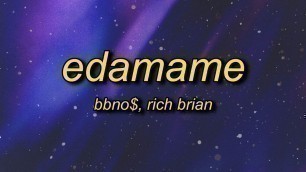 'bbno$ & Rich Brian - edamame (Lyrics) | balls hanging low while i pop a bottle off a yacht'