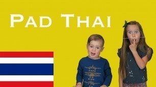 'American Kids try food from Thailand | Pad Thai'