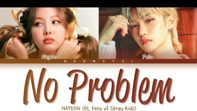 'NAYEON NO PROBLEM (ft. FELIX of Stray Kids) Lyrics (Color Coded Lyrics)'