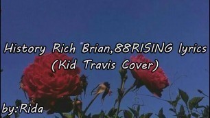 'History   Rich Brian, 88RISING lyrics (Kid Travis Cover)'