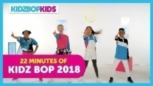 '22 Minutes of KIDZ BOP 2018 Songs! Featuring: Stay, Castle On The Hill, & Symphony'