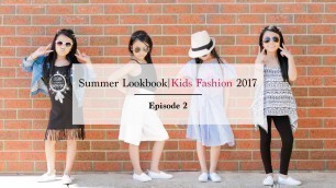 'Summer Lookbook Kids Fashion 2017 Episode 2'