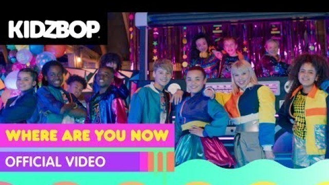 'KIDZ BOP Kids - Where Are You Now (Official Music Video) [KIDZ BOP Super POP!]'