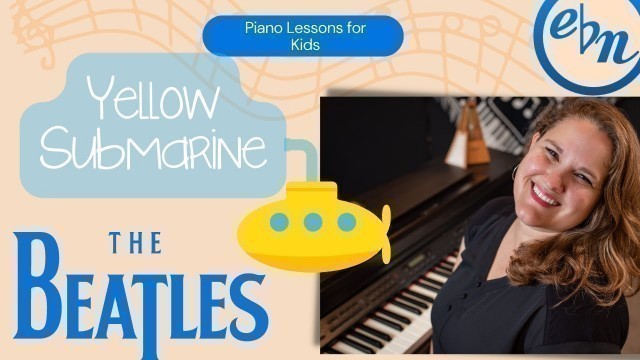 'How to Play Yellow Submarine On the Piano | Pop Songs for Kids | Piano Lessons for Kids'