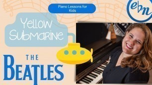 'How to Play Yellow Submarine On the Piano | Pop Songs for Kids | Piano Lessons for Kids'