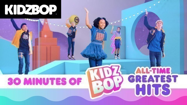 '30 Minutes of KIDZ BOP All-Time Greatest Hits! Featuring: Old Town Road, Havana, & Happy'