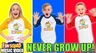 'Never Grow Up! (Official Music Video) The Fun Squad Sings on Kids Fun TV!'