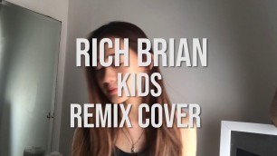 'RICH BRIAN - KIDS REMIX COVER #RapCover'