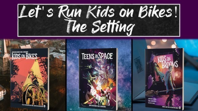 'Let\'s Run Kids on Bikes, Teens in Space, Kids on Brooms: The Settings'