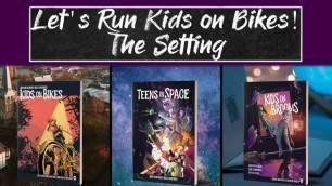 'Let\'s Run Kids on Bikes, Teens in Space, Kids on Brooms: The Settings'