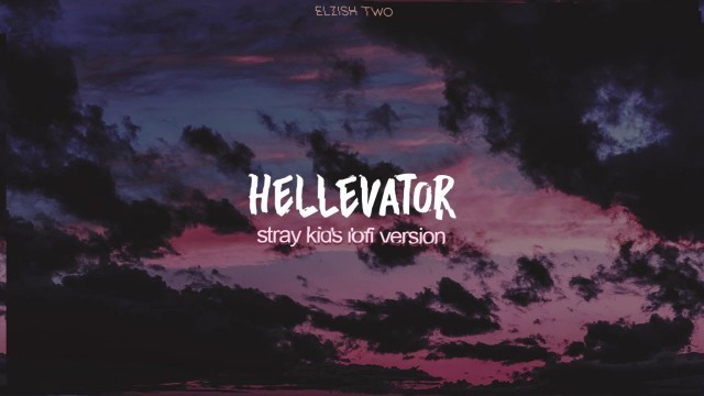 'hellevator lofi version | stray kids chill hip hop'