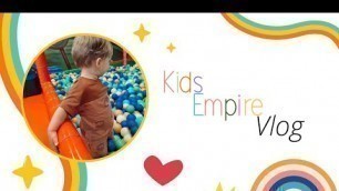 'We took ace out to have fun at Kids Empire! - Vlog'