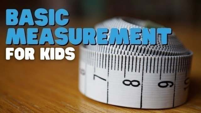 'Basic Measurement For Kids | Learn about Height, Length, and Width'