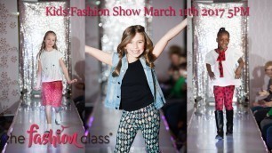 'Kids Fashion Show - Winter 2017 The Fashion Class Sat 3/11/17 5PM'