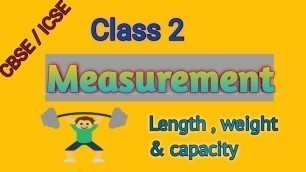 'Measurement | Class 2 | Basic measurement of length, weight & capacity | CBSE & ICSE'
