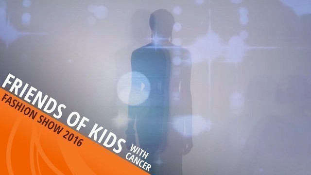 'Friends of Kids with Cancer | Fashion Show 2016'