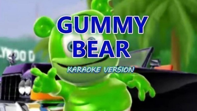 'GUMMY BEAR ( karaoke )'