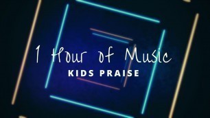 '1 Hour of Kids Praise Music'