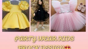 'Beautiful party wear girls kids frocks design ideas/kids fashion /party & functions kids outfits'